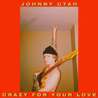 Crazy For Your Love by JAWNY