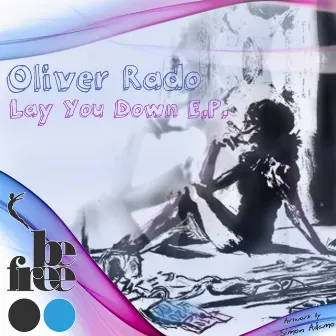 Lay You Down E.P. by Oliver Rado