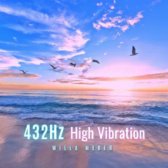 432hz High Vibration by Willa Weber