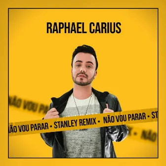 Não Vou Parar (Stanley Remix) by Raphael Carius