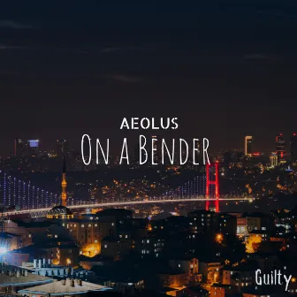 On a Bender by AEOLUS