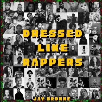 Dressed Like Rappers by Jay Browne