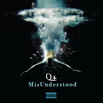 MisUnderstood by Q4