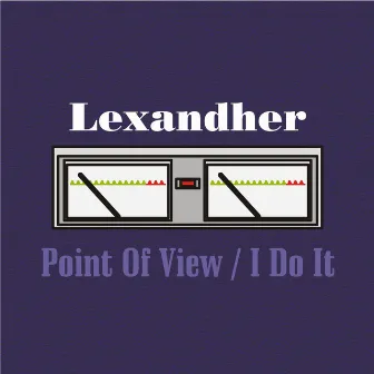 Point of View / I Do It by Lexandher