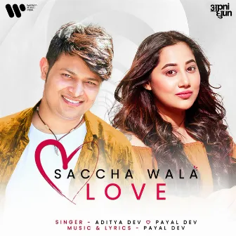 Saccha Wala Love by Aditya Dev