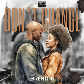 Don't Change by Brenton