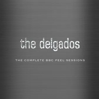 The Complete BBC Peel Sessions by The Delgados