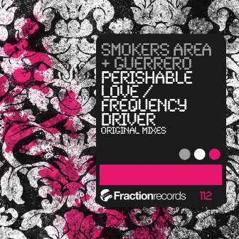 Perishable Love / Frequency Driver by Smokers Area