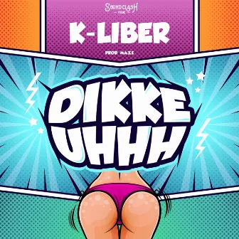 Dikke Uhhh by K-Liber