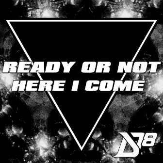 Ready or Not Here I Come (feat. Cheesa) by District 78