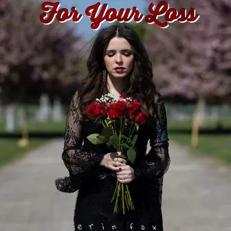 For Your Loss by Erin Fox