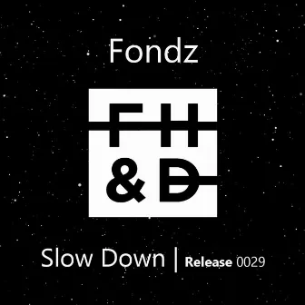 Slow Down by Fondz