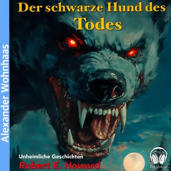 Der schwarze Hund des Todes by Robert E. Howard