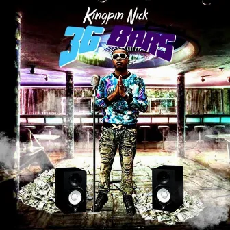 36 Bars by Kingpin Nick