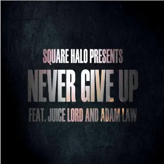 Never give up by Square Halo