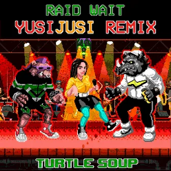 Turtle Soup (YusiJusi Remix) by Raid Wait