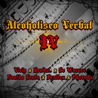 Alcoholiseo Verbal IV (feat. Vieip, Hendal Funky, Le Warner, Sonido Lento, Brallex & Pheroda) by Jake Mateh