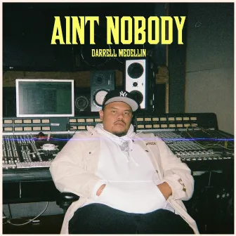 AIN'T NOBODY by Darrell Medellin