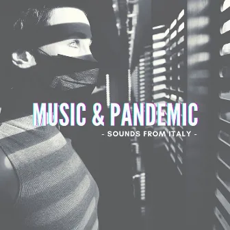 Music & Pandemic by Sounds From Italy