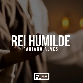 Rei Humilde by Fabiano Alves