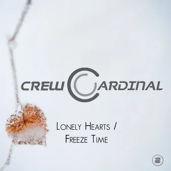 Lonely Hearts / Freeze Time by Crew Cardinal