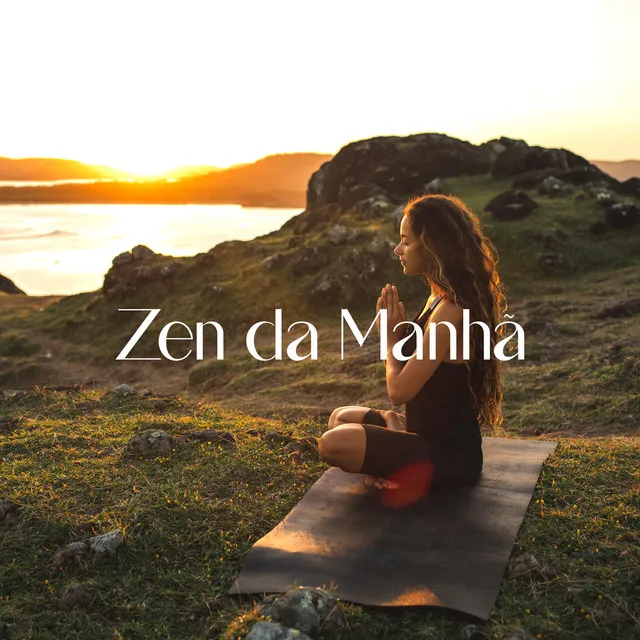 Zen da Manhã: Meditação Matinal para Energia Positiva e Motivação