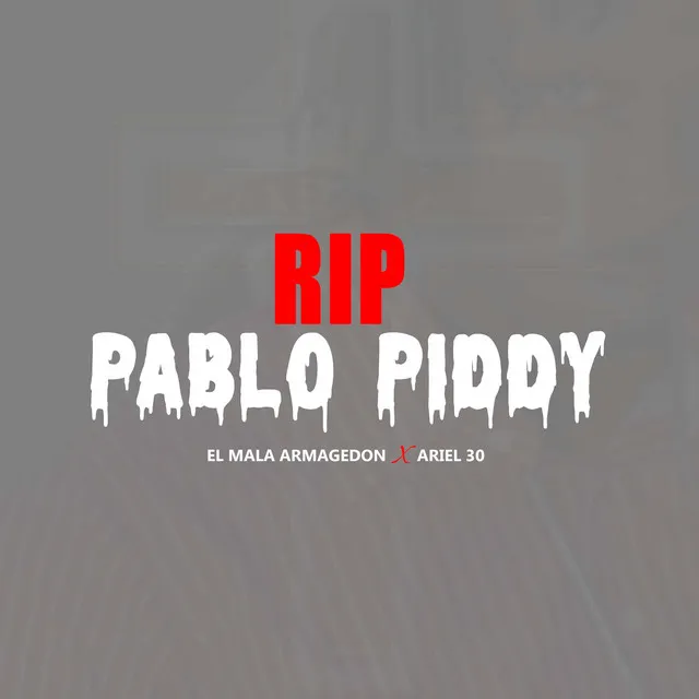 Rip Pablo Piddy