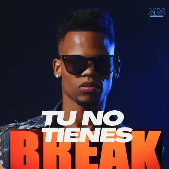 TU NO TIENES BREAK by Peter Cruz