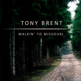 Walking to Missouri by Tony Brent