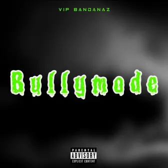 Bully Mode by VIP Bandanaz