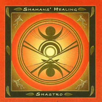 Shamans' Healing by Shastro