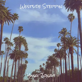 Westside Steppin by Yung Jonah