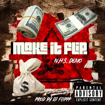 MAKE IT FLIP by N.H.S. Deno