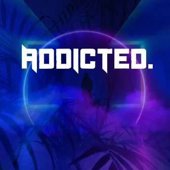 Addicted. by DRAKExTAYLOR