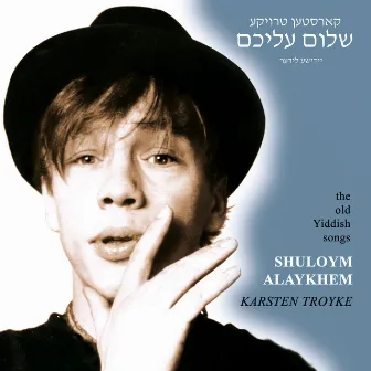 Shuloym Alaykhem (The Old Yiddish Songs) by Karsten Troyke