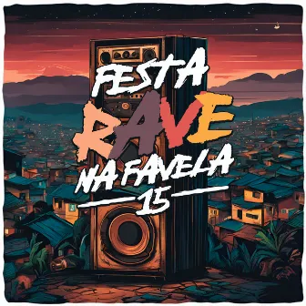 Festa Rave Na Favela 15 by Lilke no beat p