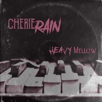 Heavy Mellow by Cherie Rain