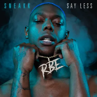 SAY LESS by Sneakk