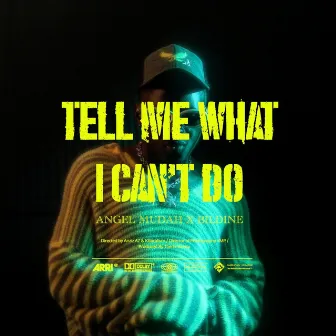 Tell Me What I can't Do by Angel Mudah