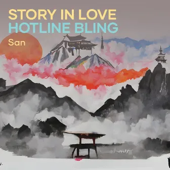 Story in Love Hotline Bling by SAN