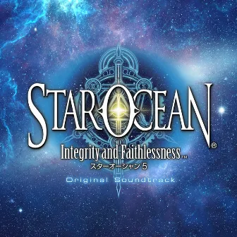 STAR OCEAN 5 -Integrity and Faithlessness- Original Soundtrack by 桜庭 統