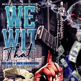 We Wit That by Jay 1hundred