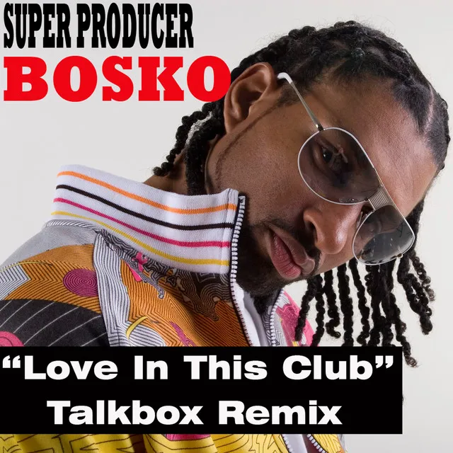 Love In This Club - Talkbox Remix