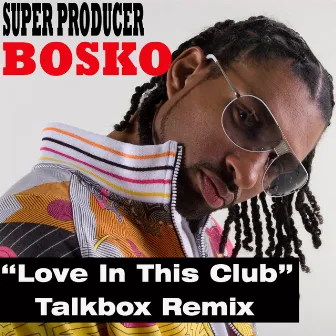 Love In This Club by Bosko