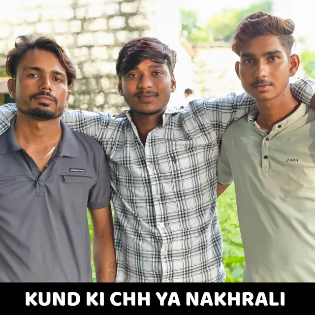 KUND KI CHH YA NAKHRALI