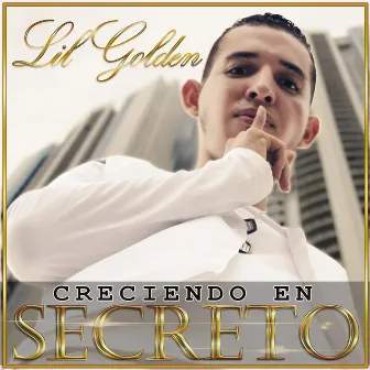 Creciendo en Secreto by Lil Golden