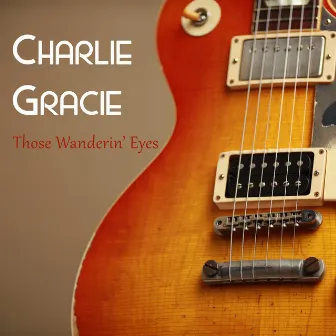 Those Wanderin' Eyes by Charlie Gracie