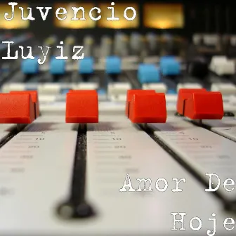 Amor De Hoje by Juvencio Luyiz