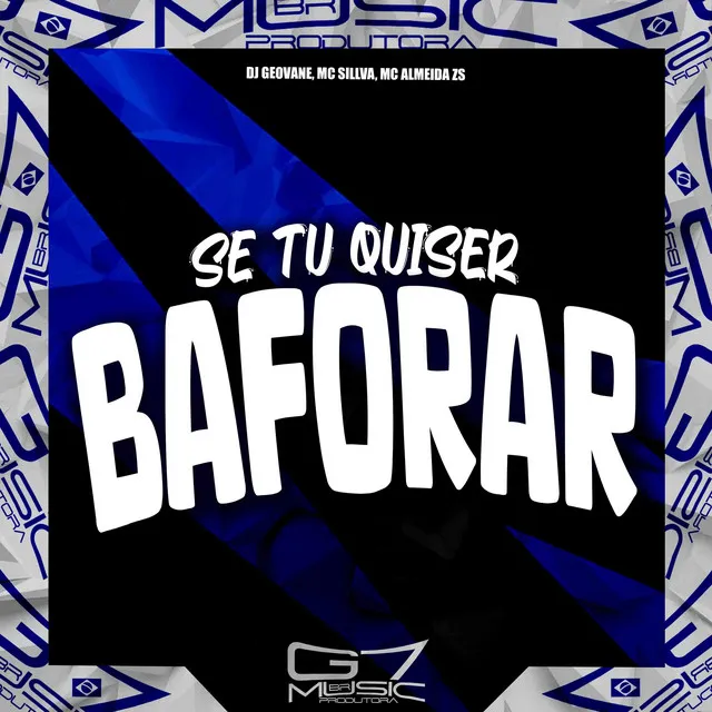 Se Tu Quiser Baforar