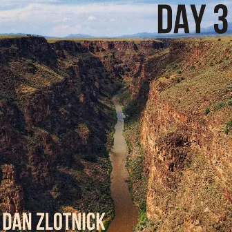 Day 3 by Dan Zlotnick